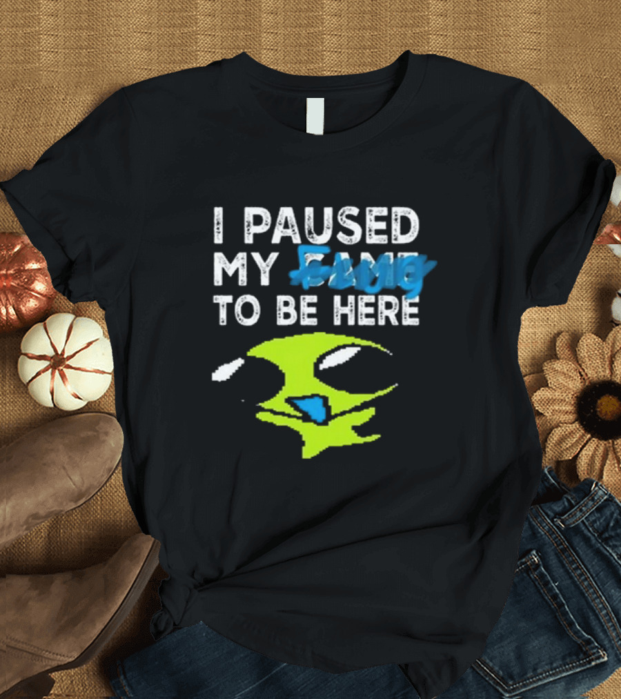 I Paused My Game To Be Here Alien Face T-Shirt