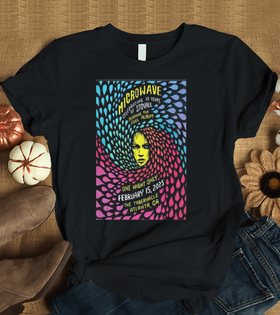 Microwave Celebrating 10 Years of Stovall Playing the Full Album One Night Only February 15 2025 The Tabernacle Atlanta GA T-Shirt