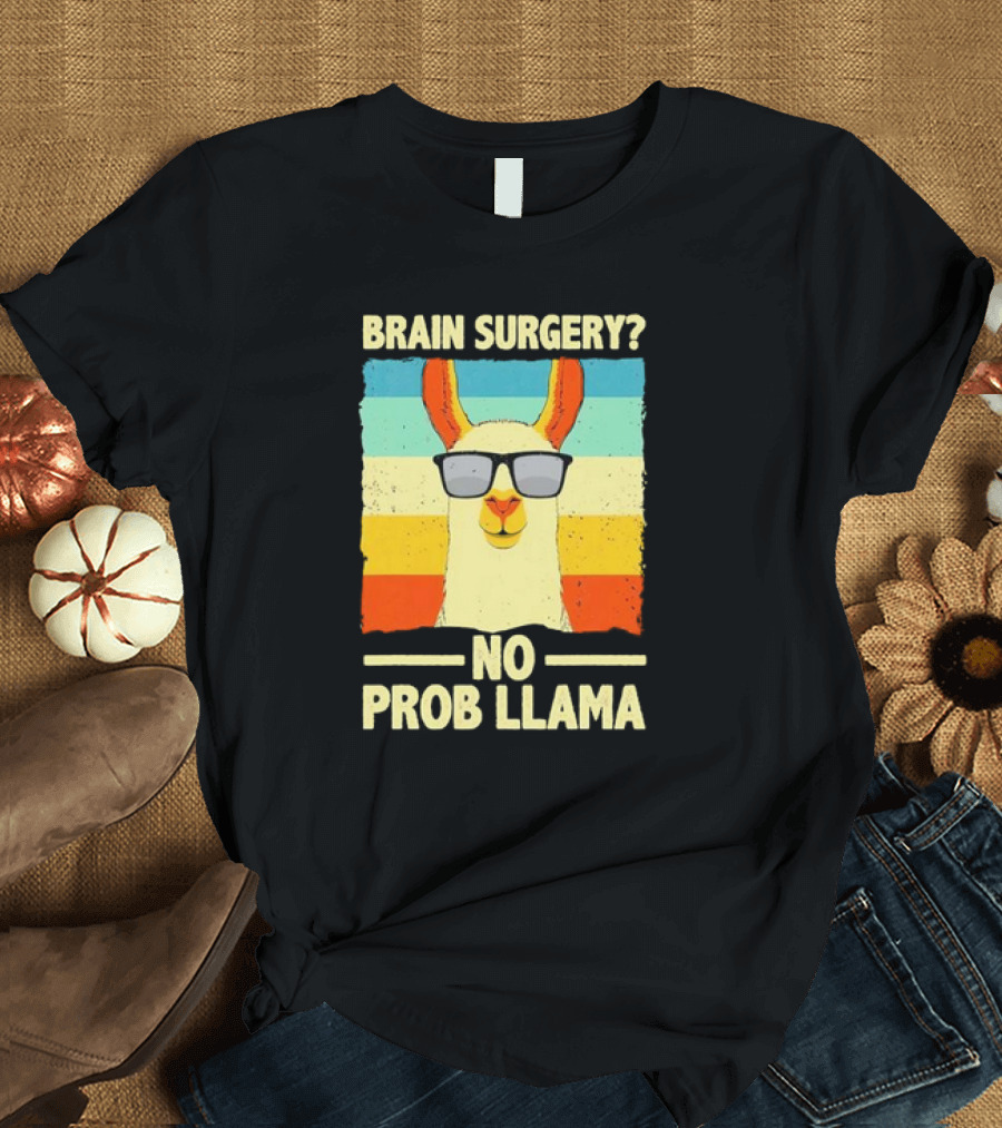 Brain Surgery No Prob Llama T-Shirt