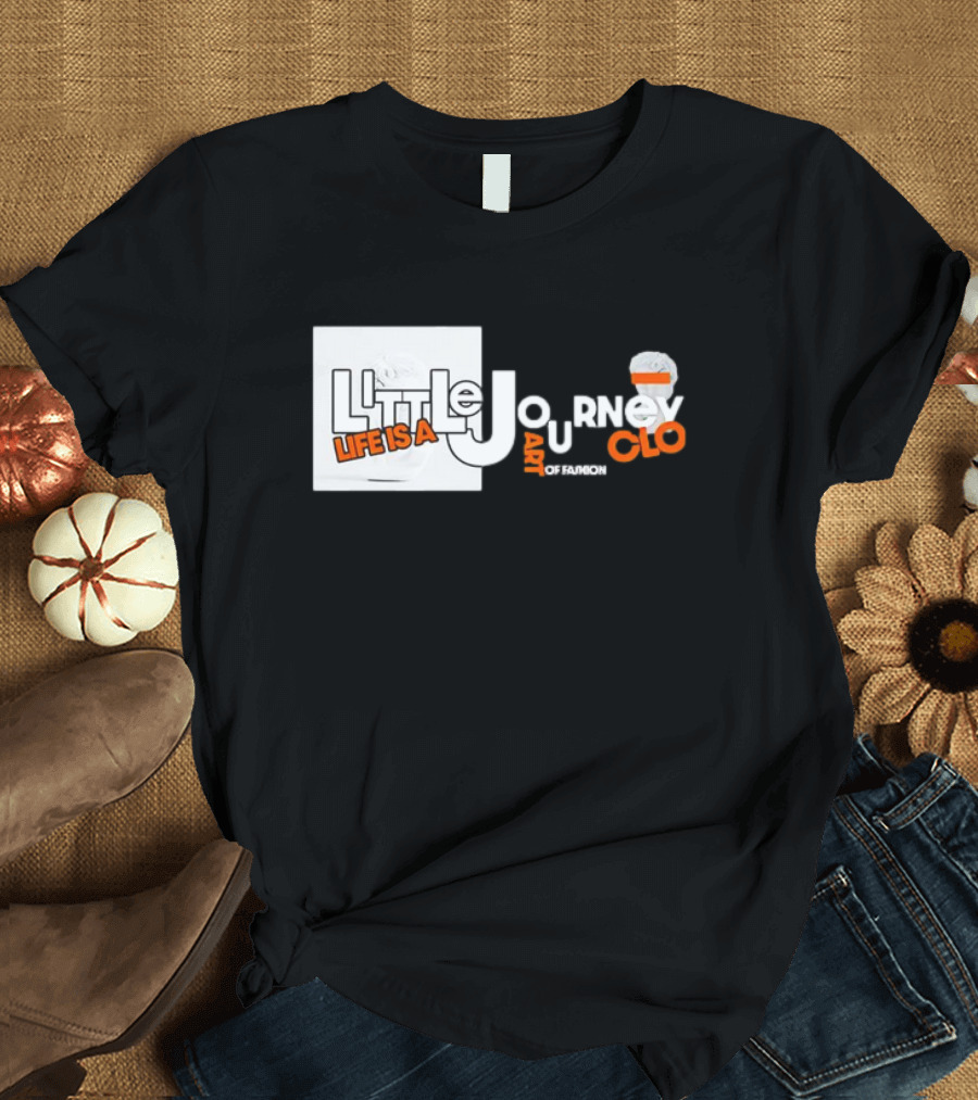 Little Journey Life is a Art of Fashion CLO T-Shirt
