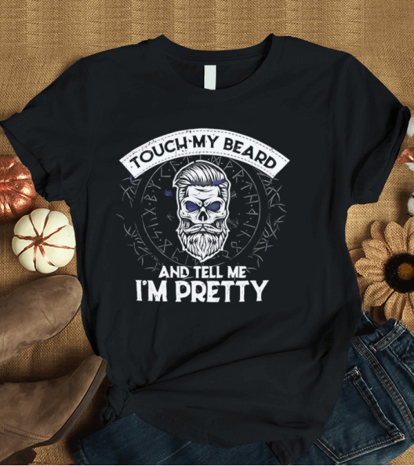 T-Shirt: TOUCH MY BEARD AND TELL ME I'M PRETTY Skull Beard Viking Runes T-Shirt TOUCH MY BEARD AND TELL ME I'M PRETTY Skull Beard Viking Runes T-Shirt