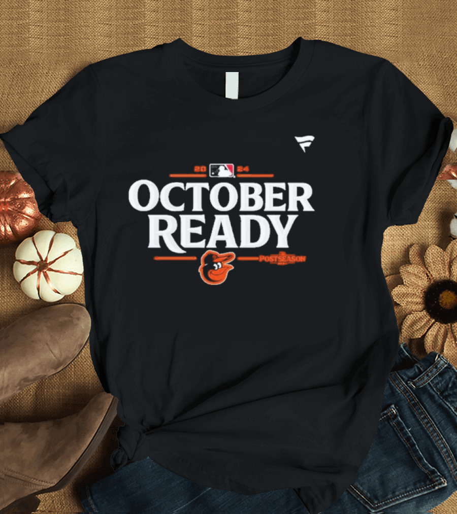 October Ready Baltimore Orioles 2024 MLB Postseason Fanatics T-Shirt