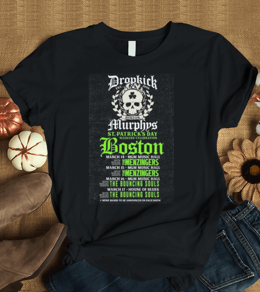Dropkick Murphys 2024 St. Patrick's Day Weekend Celebration Boston MGM Music Hall House of Blues The Menzingers The Bouncing Souls T-Shirt