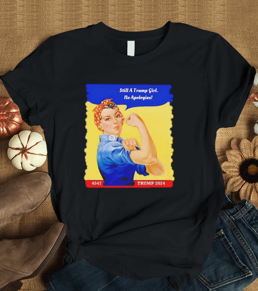 Still a Trump Girl No Apologies Trump 2024 Rosie T-Shirt
