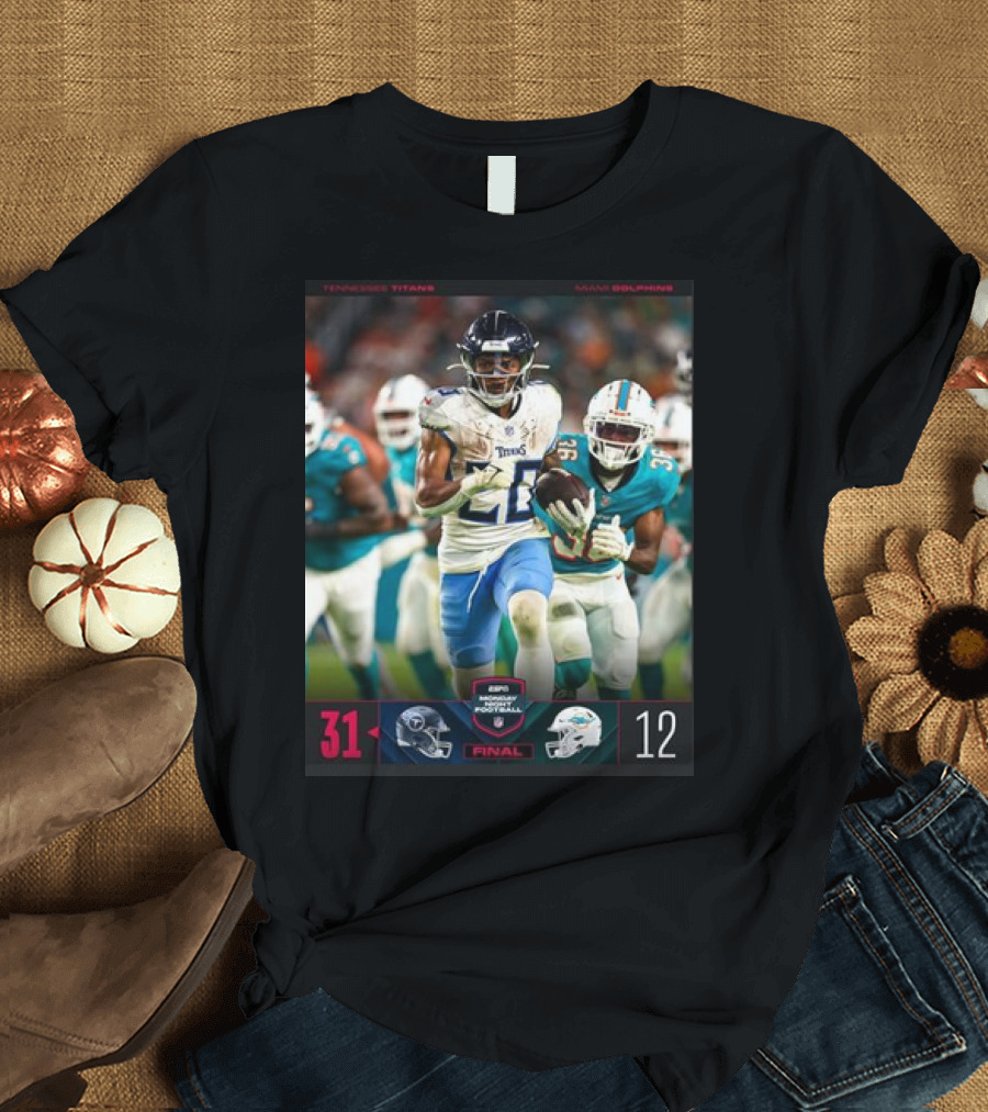 Tennessee Titans 31-12 Miami Dolphins Final Score NFL Football T-Shirt