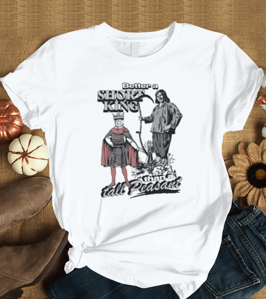 Better A Short King Than A Tall Peasant Graphic Red Cape Crowd Detail T-Shirt