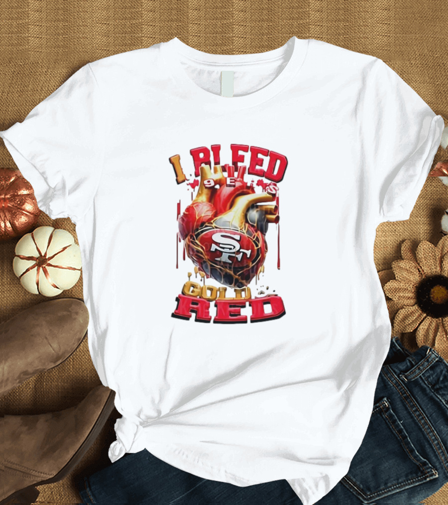 I Bleed Gold Red 49ers Heart San Francisco T-Shirt