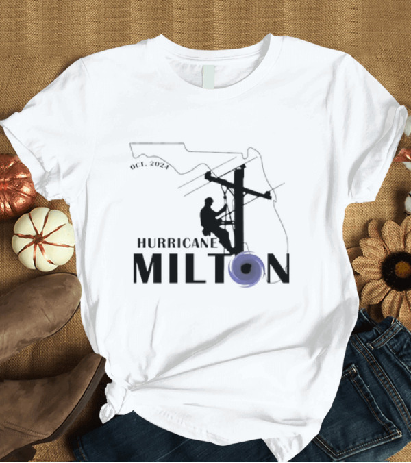 T-Shirt: Hurricane Milton Florida Oct 2024 Powerline Worker T-Shirt Hurricane Milton Florida Oct 2024 Powerline Worker T-Shirt