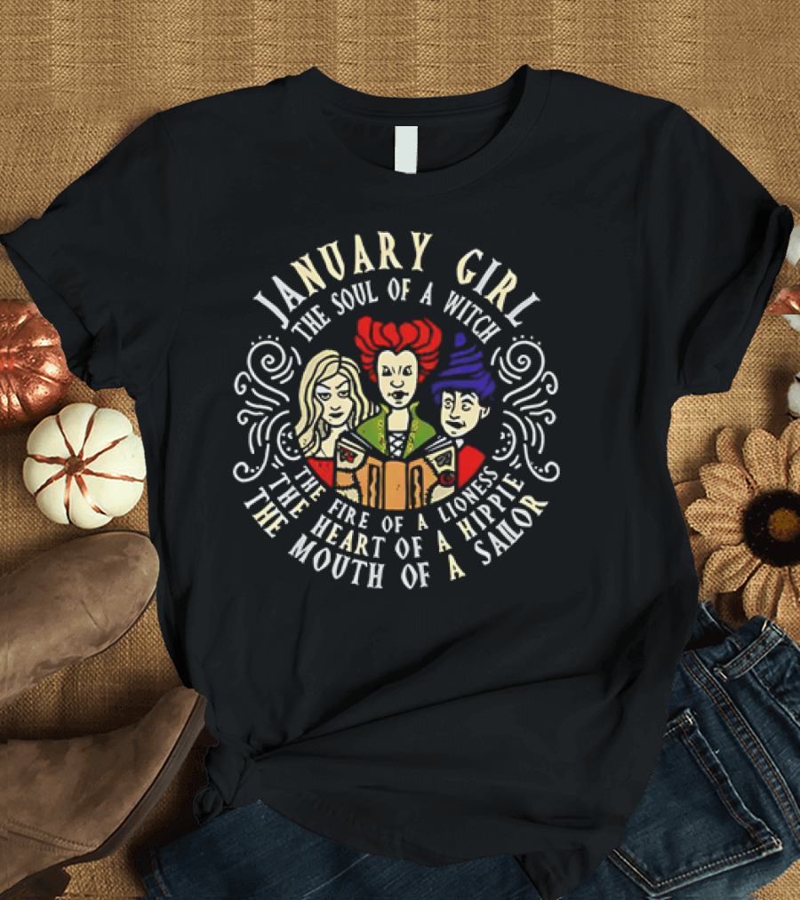 January Girl Soul of a Witch Sanderson Sisters Fire Lioness Heart Hippie Mouth Sailor T-Shirt