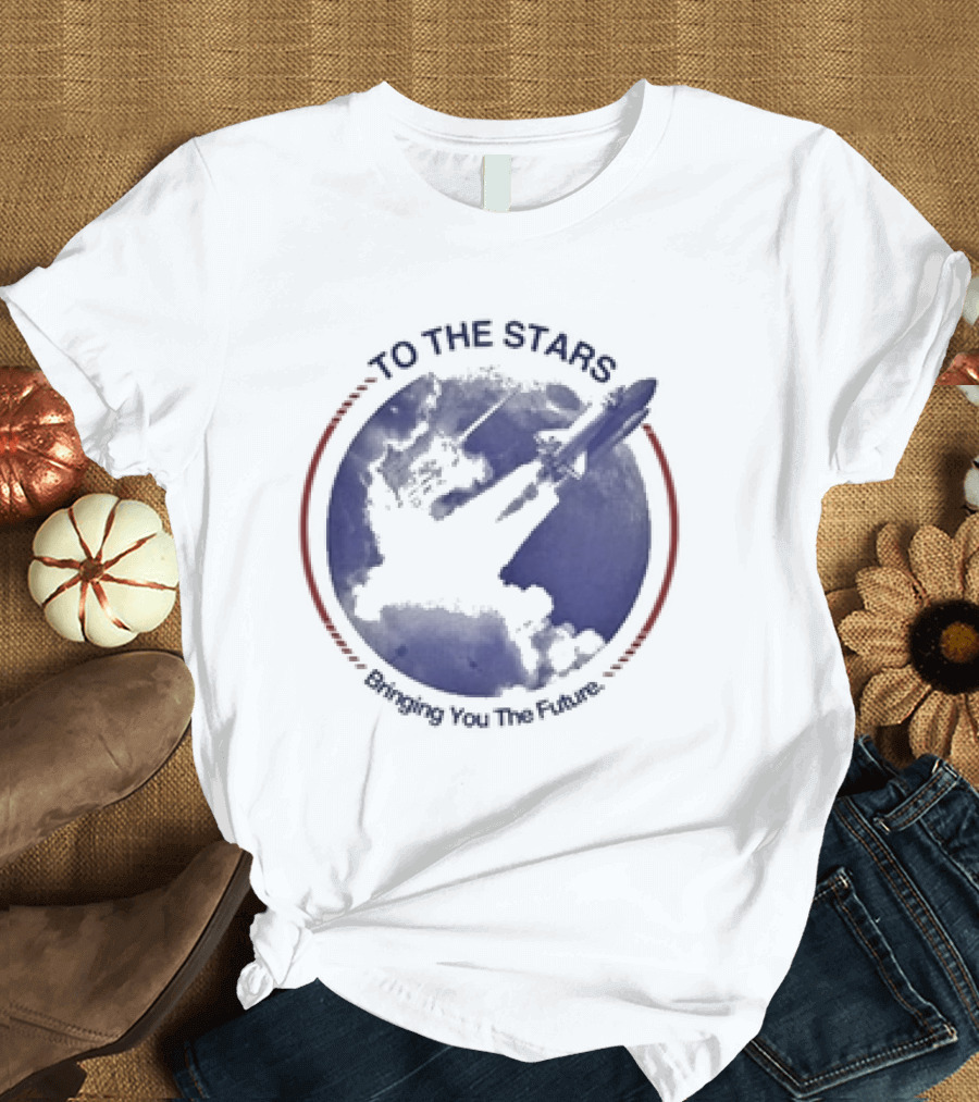 To The Stars Bringing You The Future Rocket Launch T-Shirt