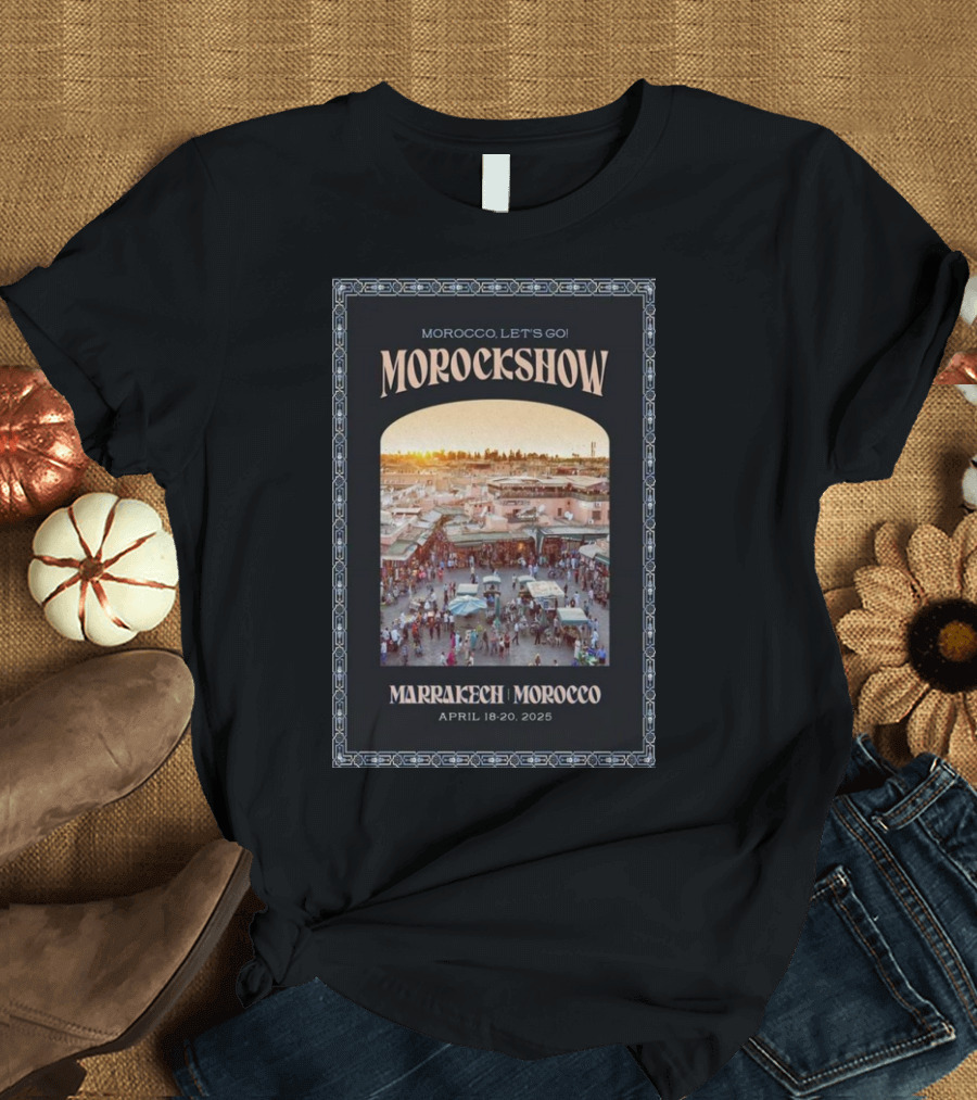 Morockshow Morocco Let's Go April 18-20 2025 Marrakech Morocco T-Shirt