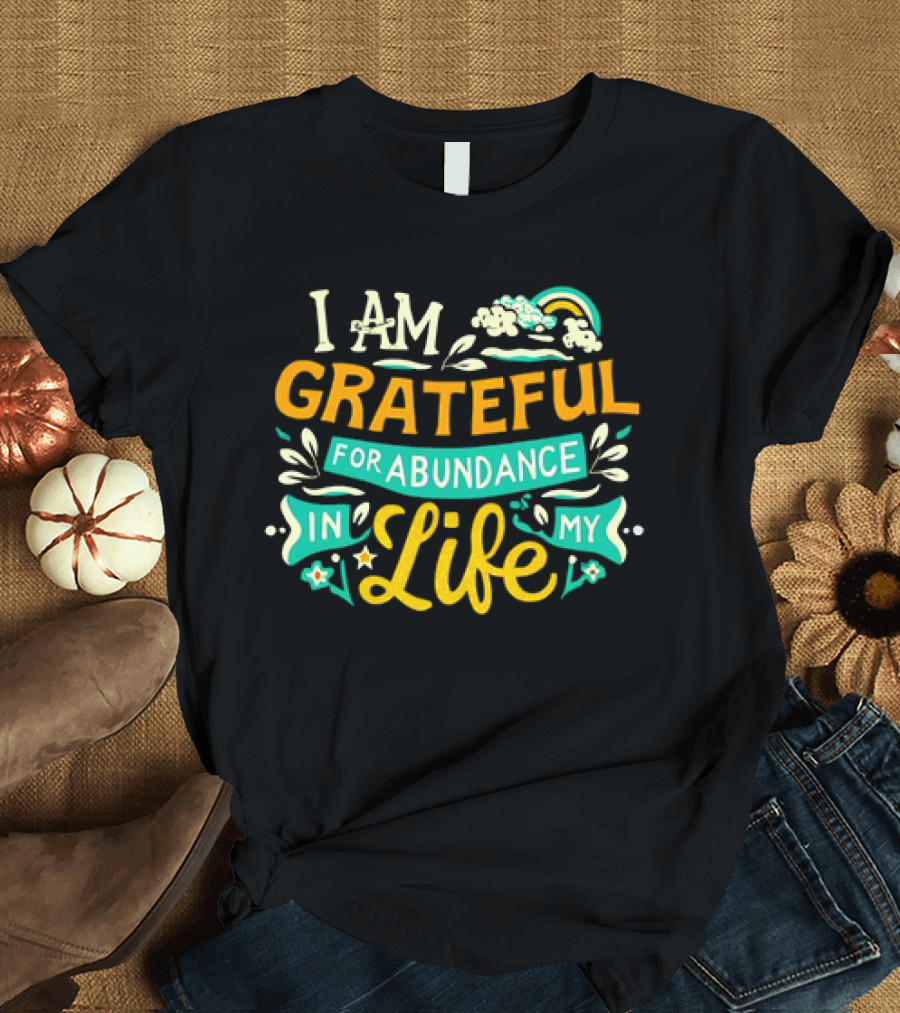 I Am Grateful for Abundance in My Life with Rainbow and Clouds Elements T-Shirt