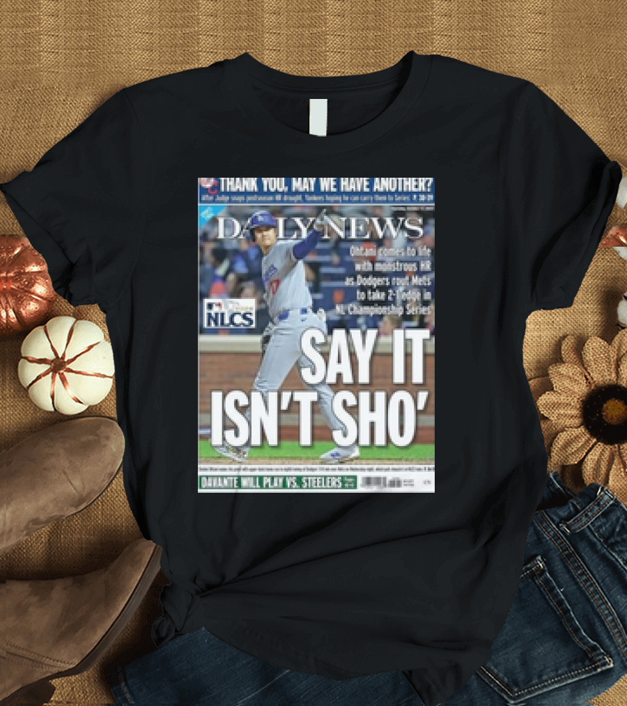 Shohei Ohtani Dodgers NLCS Daily News SAY IT ISN’T SHO’ T-Shirt