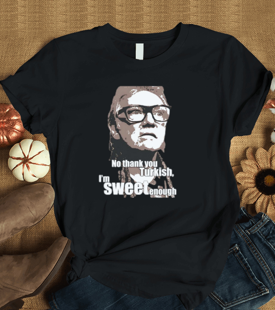 No Thank You Turkish I'm Sweet Enough Glasses Iconic T-Shirt