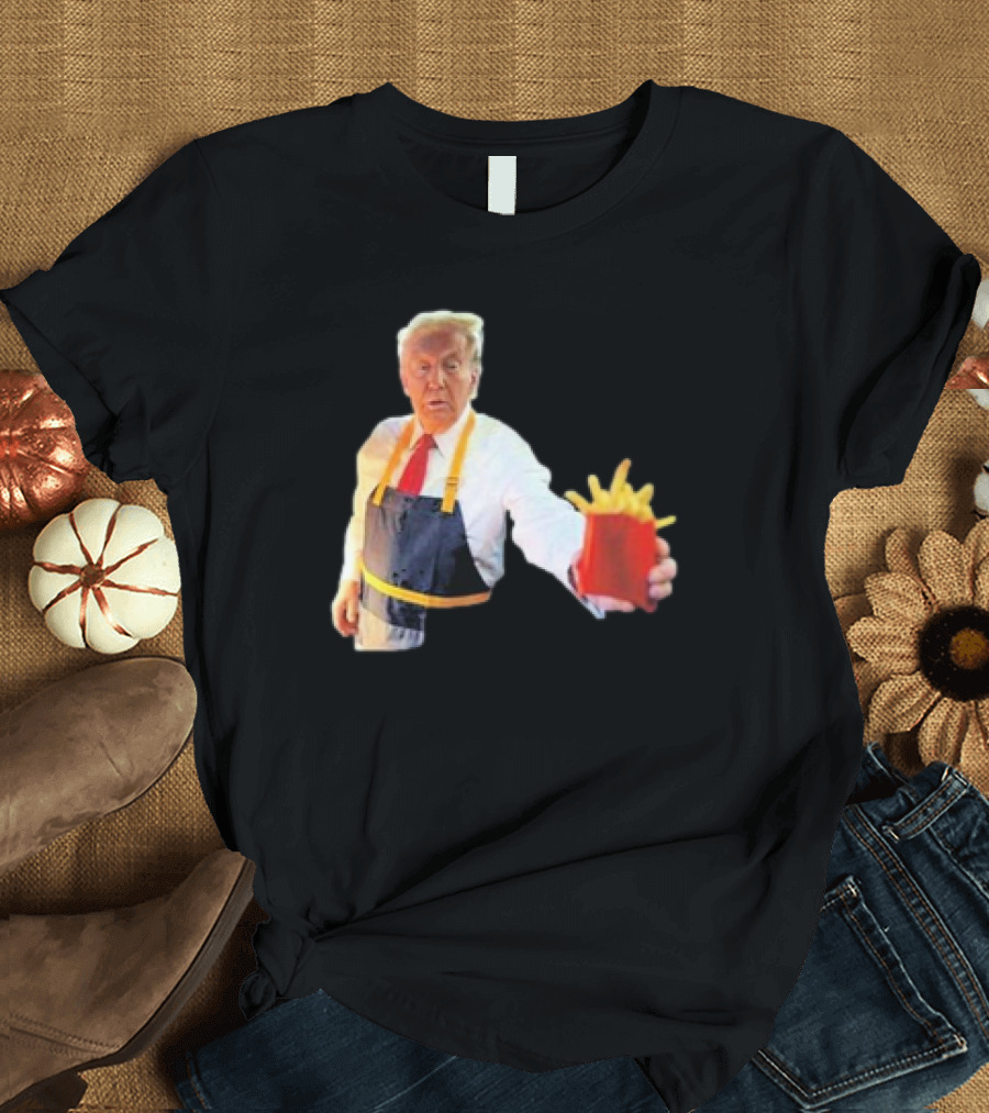 Donald Trump Fry Cook Offering McDonalds Fries T-Shirt