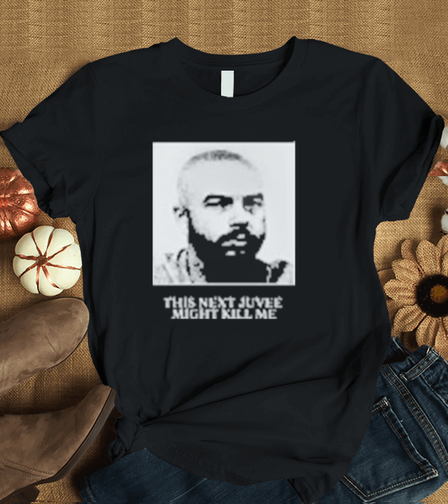 This Next Juvee Might Kill Me Monochrome T-Shirt