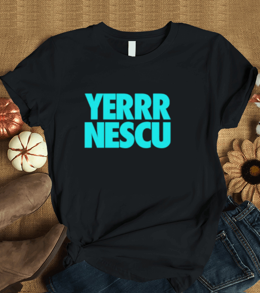 Yerrrnescu Tee YERRR NESCU T-Shirt