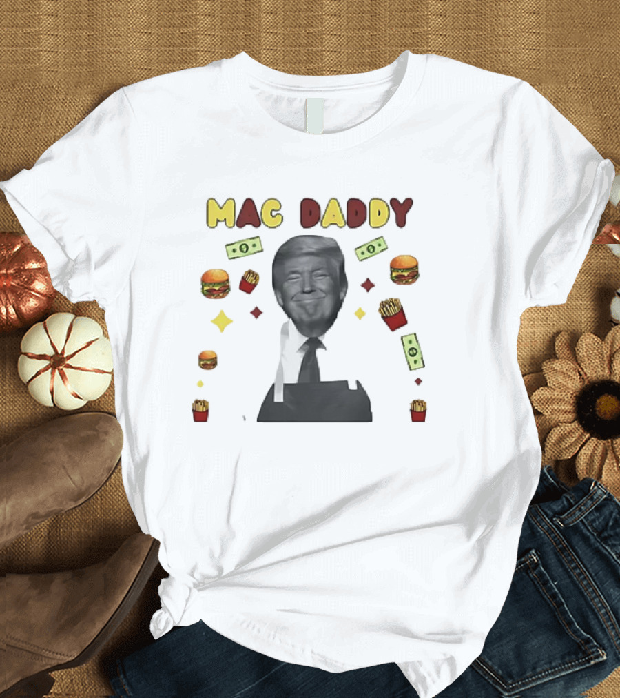 Mac Daddy Trump with Burgers and Fries Money Symbols T-Shirt