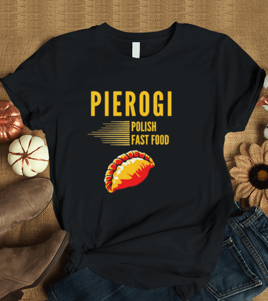 PIEROGI POLISH FAST FOOD Dumpling T-Shirt