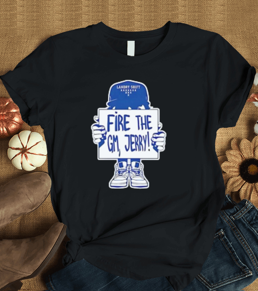 Laundry Shift Fire The GM Jerry T-Shirt