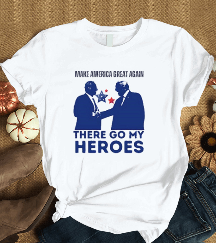 Make America Great Again There Go My Heroes Trump Kennedy T-Shirt