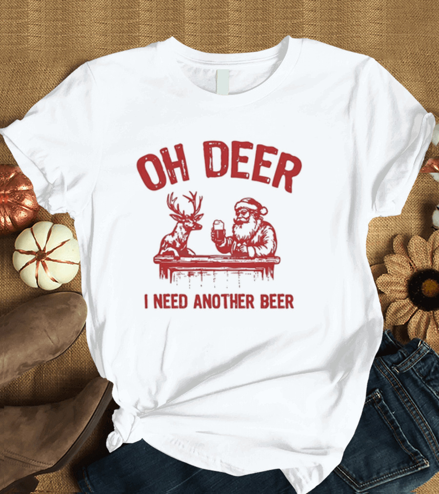 Oh Deer I Need Another Beer Santa and Reindeer Christmas T-Shirt