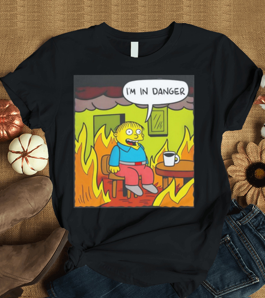 Ralph Wiggum I'm in Danger Surrounded by Flames T-Shirt