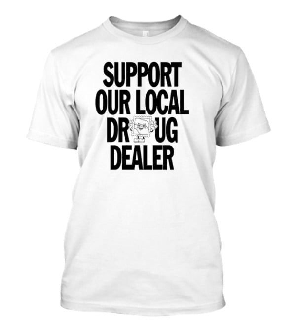 SUPPORT OUR LOCAL DRUG DEALER Funny Ramen Noodles Meme T-Shirt