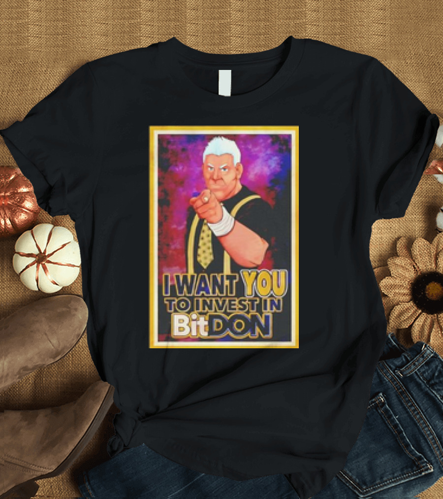 I Want You to Invest in BitDon Donald J BitDon Aka Donnie Dollar$ Uncle BitDon T-Shirt