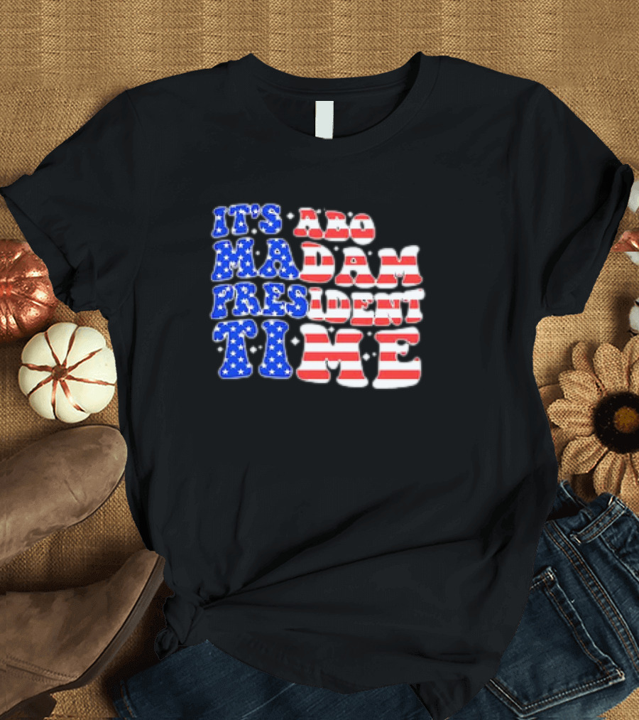 It's About Madam President Time US Flag T-Shirt