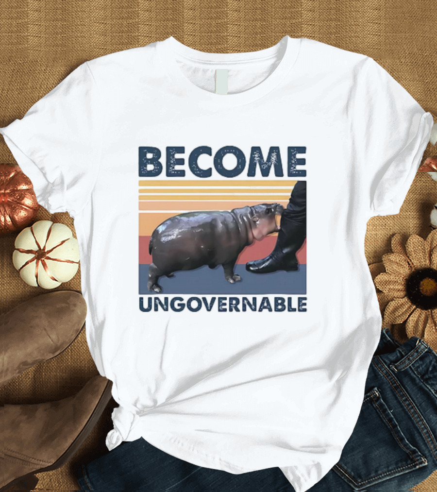 Become Ungovernable Cute Baby Hippo Moo Deng T-Shirt