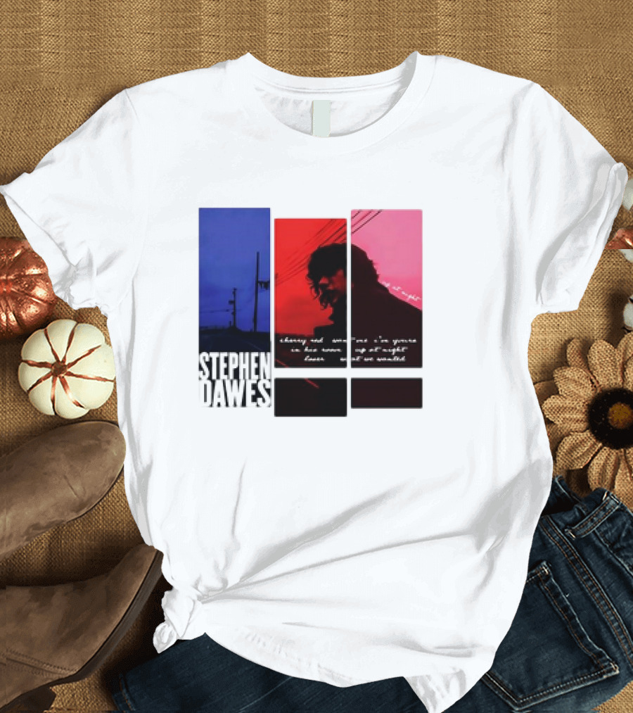 Stephen Dawes Always Out Someone's I'm Yours In His Room Up At Night Lover Not So Unsettled T-Shirt
