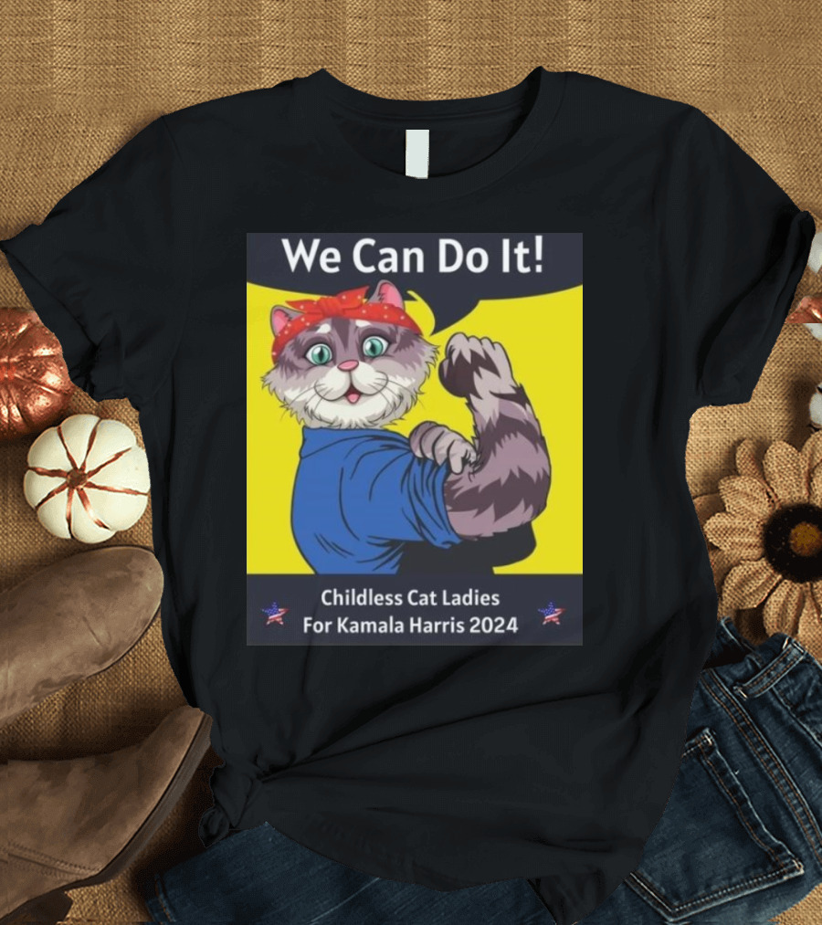 We Can Do It Childless Cat Ladies For Kamala Harris 2024 Rosie the Riveter T-Shirt