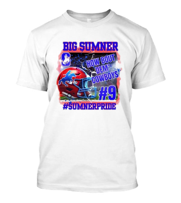Big Sumner How Bout Dem Cowboys #9 Sumner Pride T-Shirt