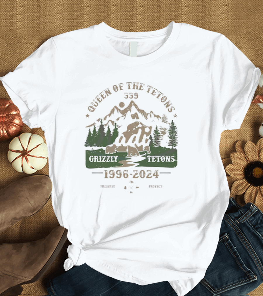 Queen Of The Tetons 399 Grizzly Tetons 1996 2024 Preserve Protect T-Shirt