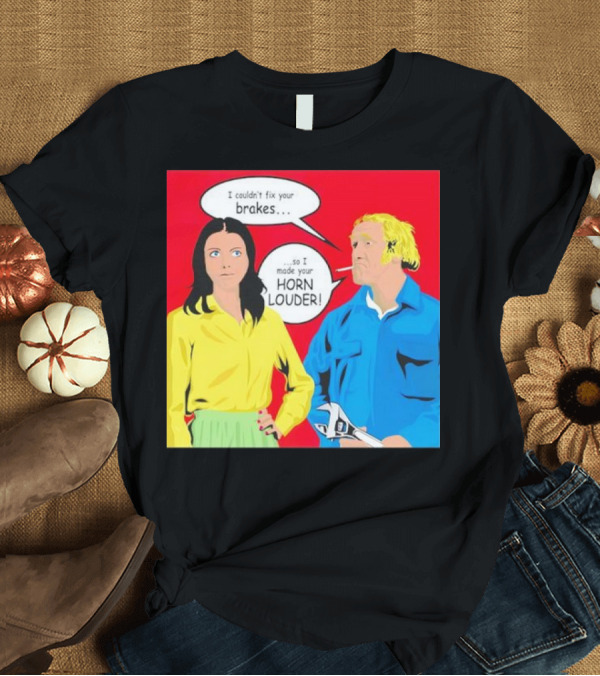 T-Shirt: I Couldn't Fix Your Brakes Made Your Horn Louder Retro Pop T-Shirt I Couldn't Fix Your Brakes Made Your Horn Louder Retro Pop T-Shirt