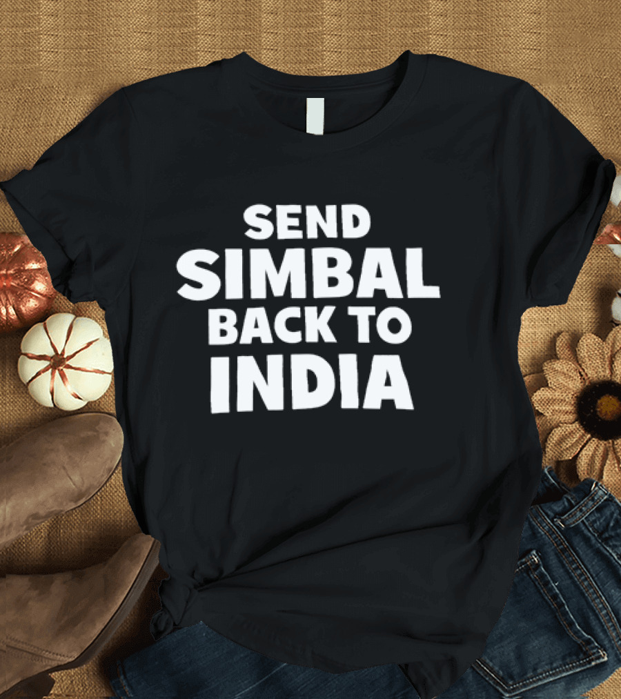 Send Simbal Back to India T-Shirt