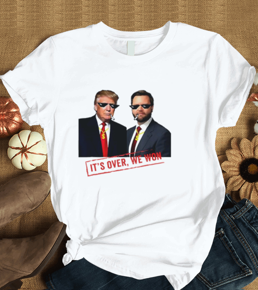 IT'S OVER, WE WON Trump Won 2024 President 47th of White House Donald Trump Cool T-Shirt