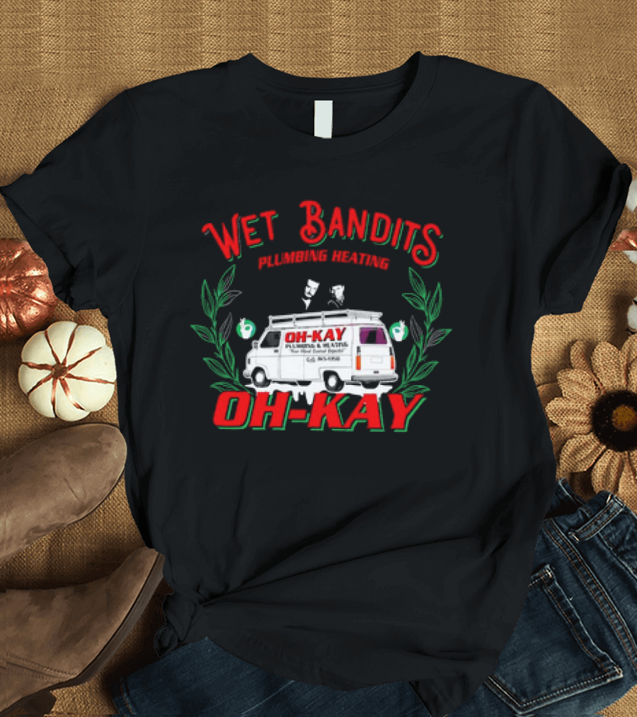 Wet Bandits Plumbing Heating Oh-Kay Christmas Movies Van T-Shirt