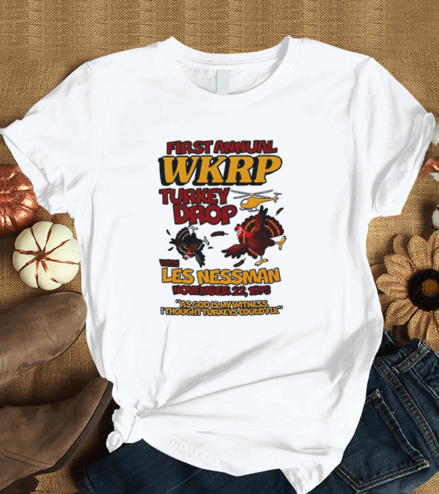 First Annual WKRP Turkey Drop Les Nessman November 22 1978 As God Is My Witness I Thought Turkeys Could Fly T-Shirt
