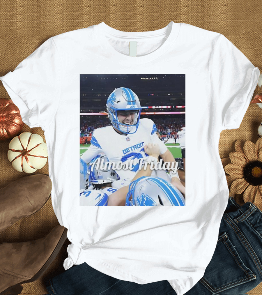 Almost Friday Detroit Lions Football T-Shirt