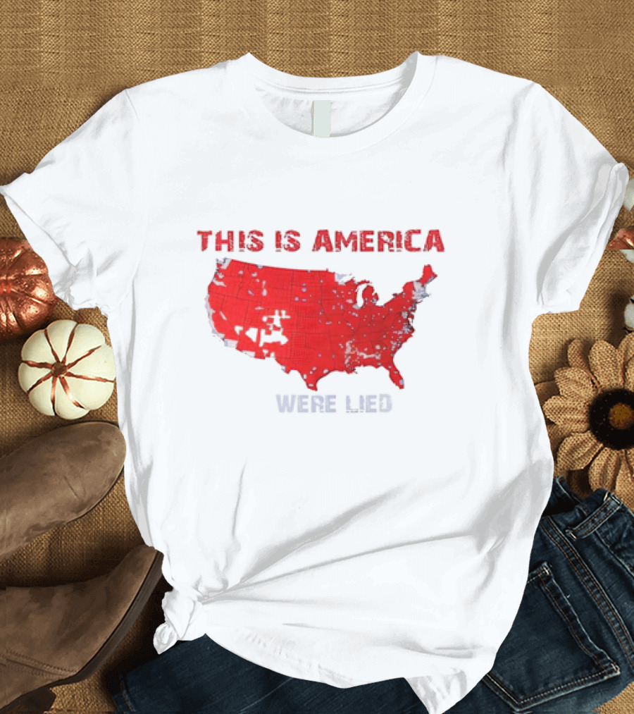 This is America You Were Lied to Election Map T-Shirt