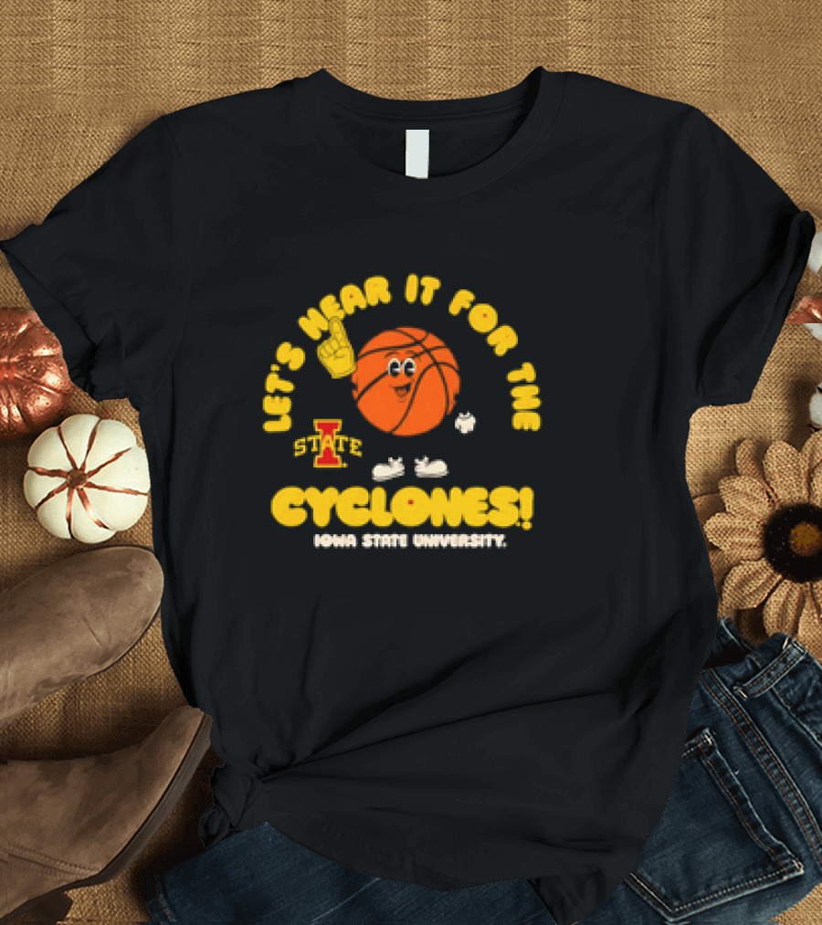 Let's Hear It for the Cyclones Iowa State University Basketball T-Shirt