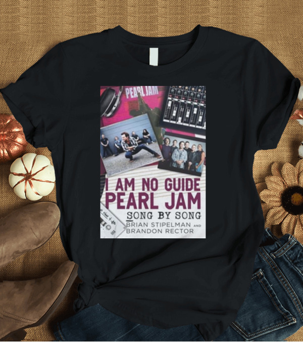 T-Shirt: I Am No Guide Pearl Jam Song by Song Book Cover Featuring Brian Stipelman and Brandon Rector T-Shirt I Am No Guide Pearl Jam Song by Song Book Cover Featuring Brian Stipelman and Brandon Rector T-Shirt