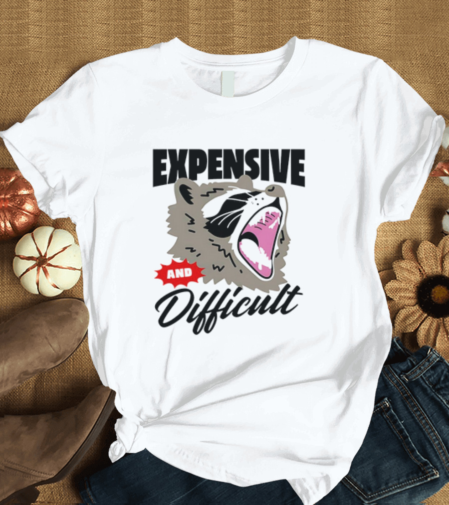 Raccoon Expensive and Difficult Fierce Face T-Shirt