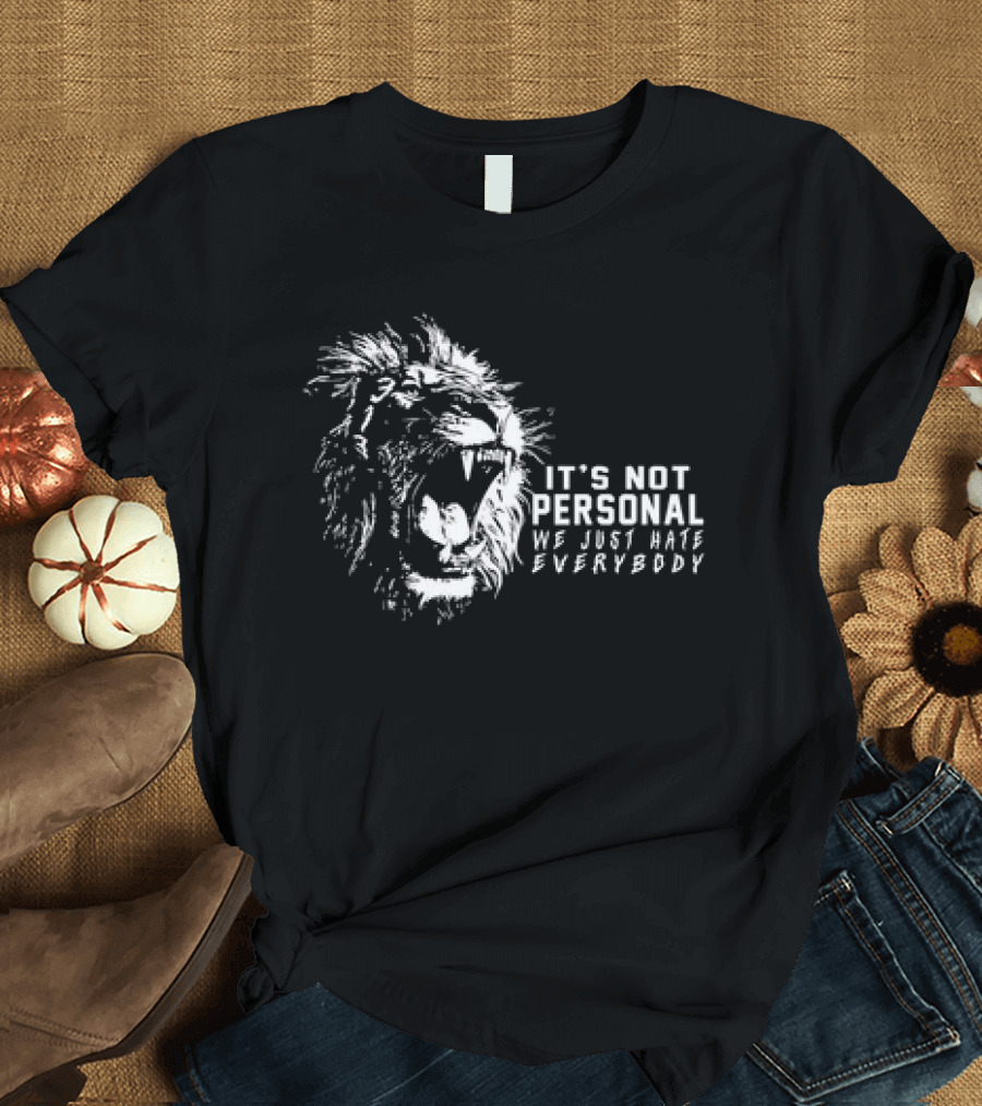Lion It's Not Personal We Just Hate Everybody Rageful Roar T-Shirt