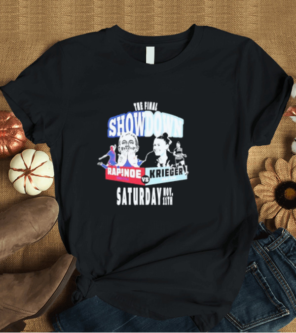 T-Shirt: The Final Showdown Rapinoe vs Krieger Saturday Nov 11th T-Shirt The Final Showdown Rapinoe vs Krieger Saturday Nov 11th T-Shirt