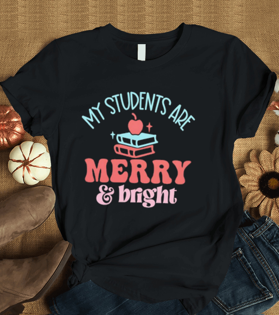 My Students Are Merry and Bright with Books and Apple T-Shirt