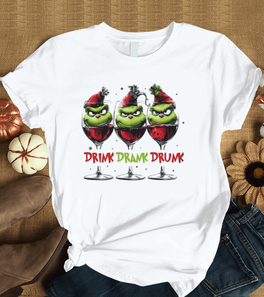 Grinch Drink Drank Drunk Christmas Wine Festive Humor T-Shirt