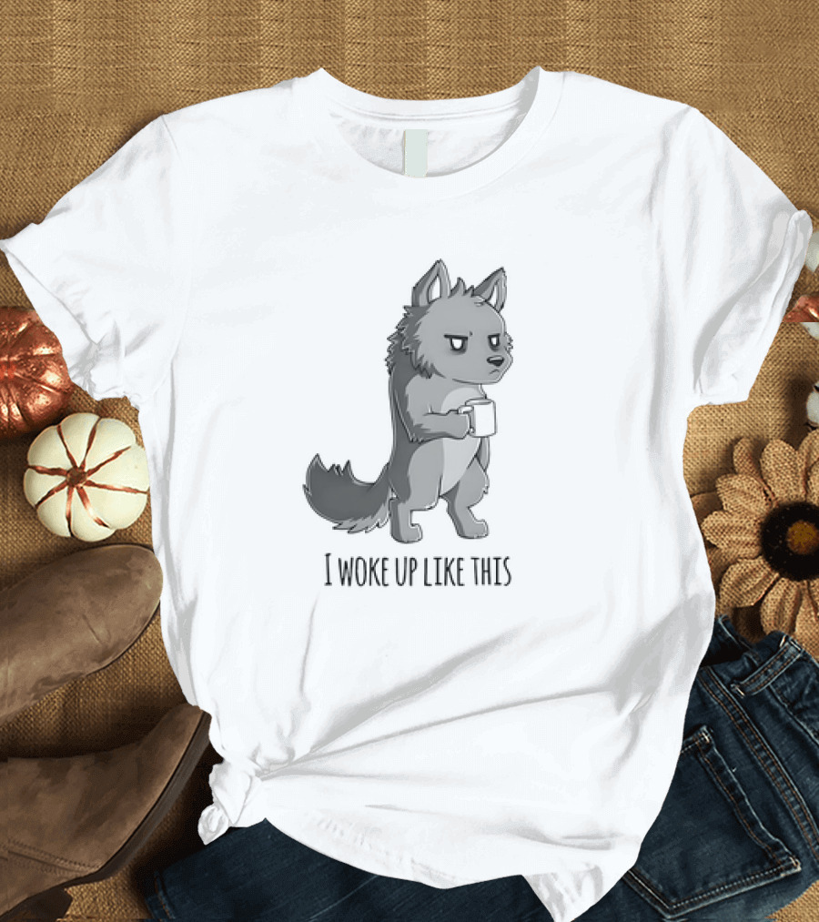 Wolf Holding Coffee I Woke Up Like This T-Shirt